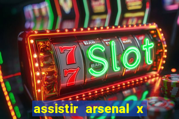 assistir arsenal x barcelona ao vivo hd